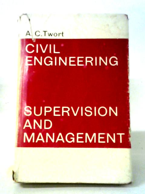 Civil Engineering: Supervision And Management By A C Twort