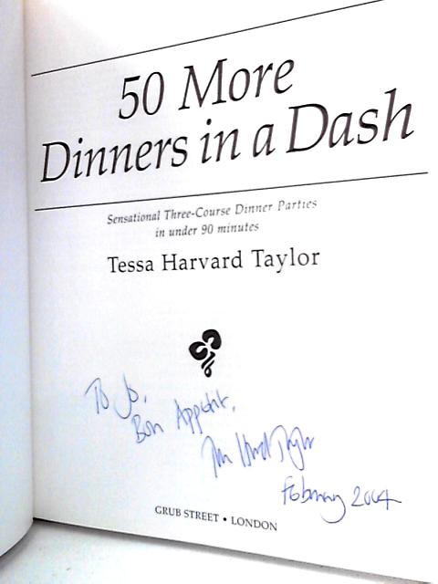 50 More Dinners in a Dash: Sensational Three-Course Dinner Parties in Under Ninety Minutes von Tessa Harvard Taylor