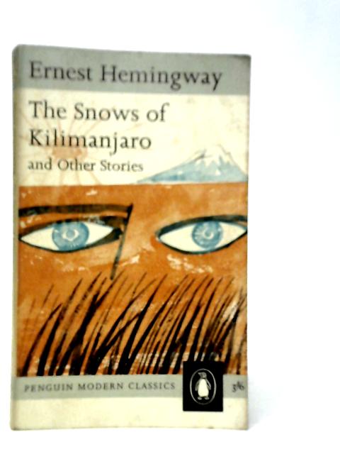 The Snows of Kilimanjaro, and Other Stories By Ernest Hemingway