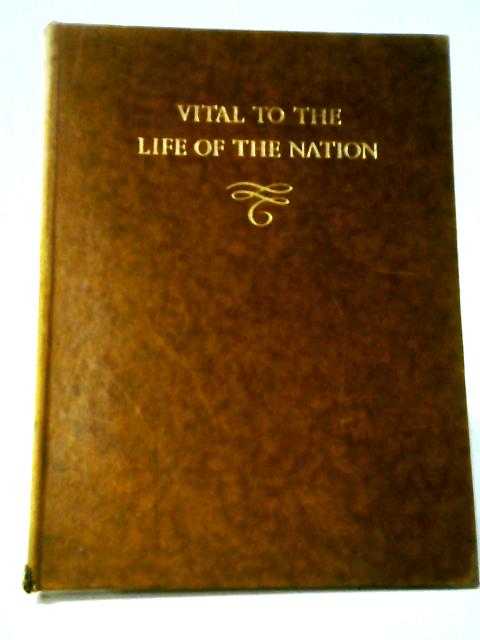 Vital To The Life Of The Nation. von Dudley Noble, G. Mackenzie Junner.