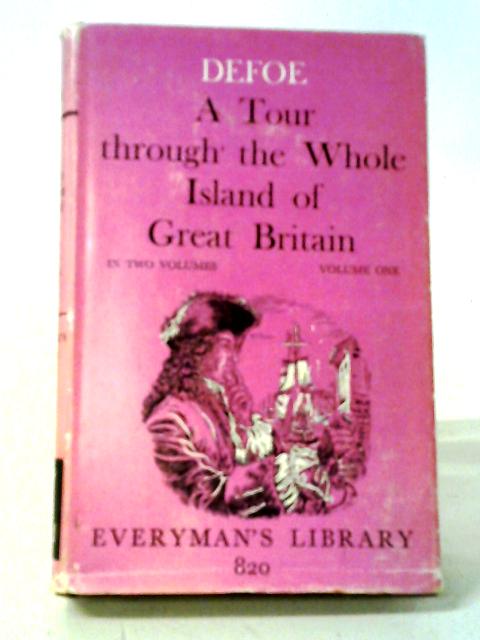 A Tour Through the Whole Island of Great Britain Volume One von Daniel Defoe