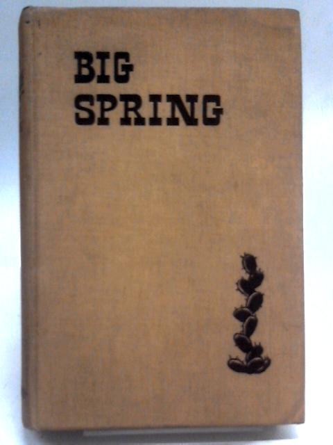 Big Spring: The Casual Biography of a Prairie Town By Shine Philips