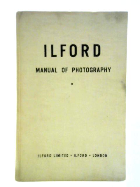 The Ilford Manual Of Photography von James Mitchell (ed.)