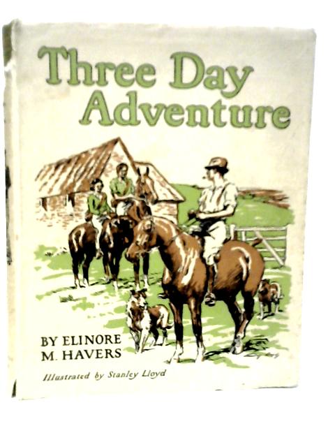 Three Day Adventure By Elinore M.Havers