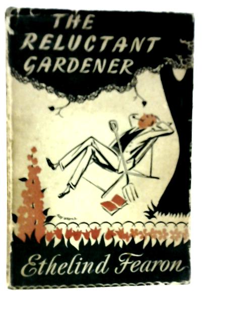 The Reluctant Gardener By Ethelind Fearon