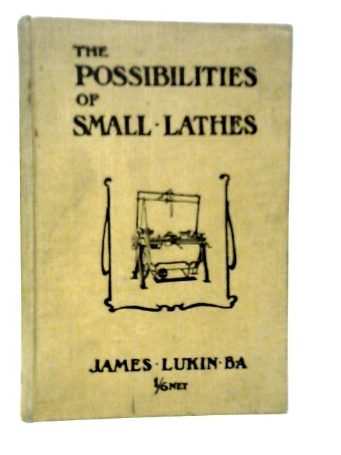 Possibilities of Small Lathes By James Lukin