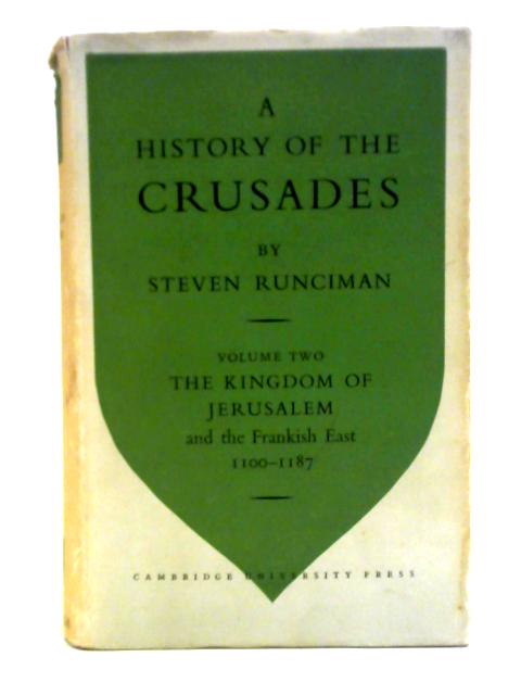 A History of the Crusades Volume 2: The Kingdom of Jerusalem von Steven Runciman