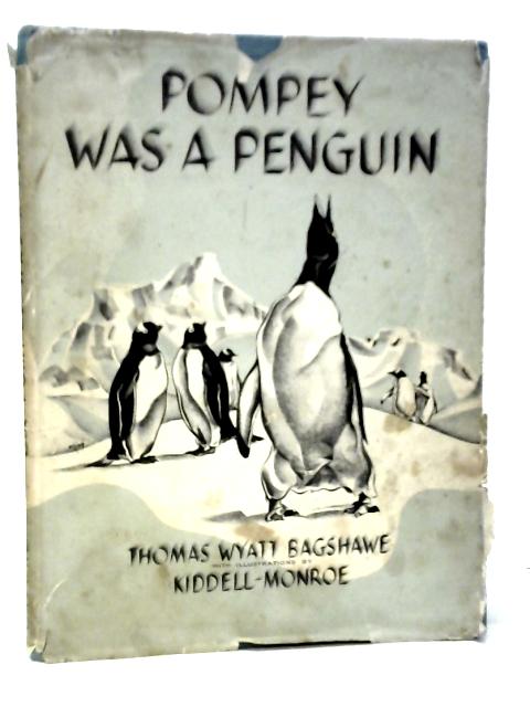 Pompey Was A Penguin von Thomas Wyatt Bagshawe