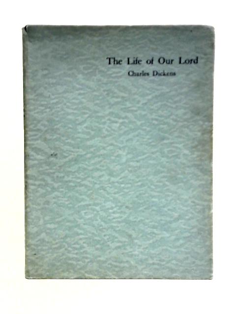 The Life of Our Lord von Charles Dickens