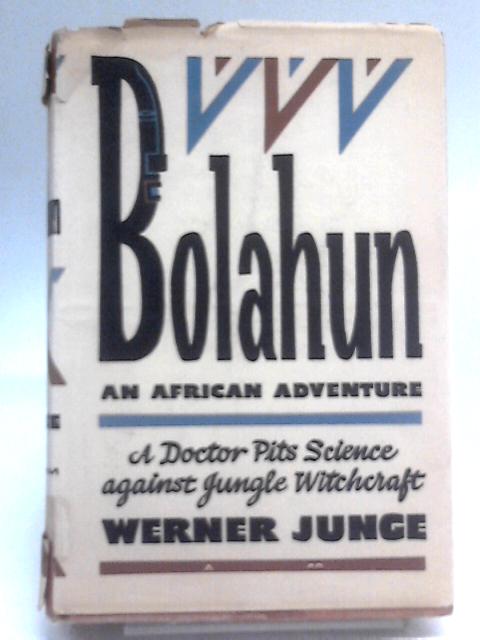 Bolahun, an African Adventure. von Werner Junge