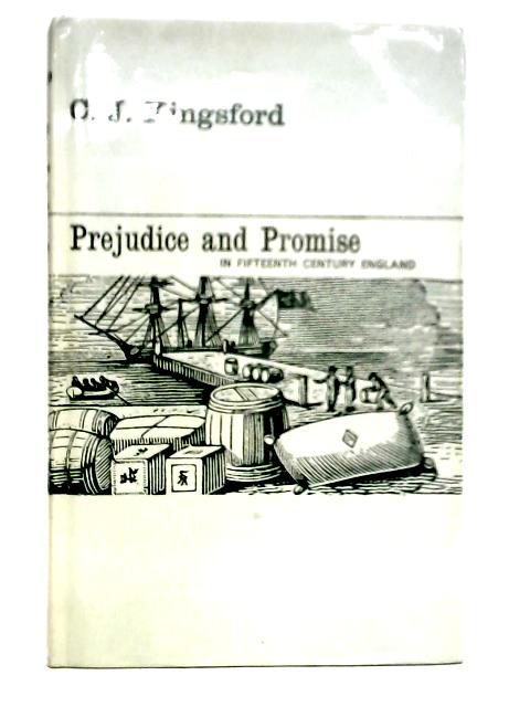 Prejudice and Promise In Fifteenth Century England von Charles Lethbridge Kingsford