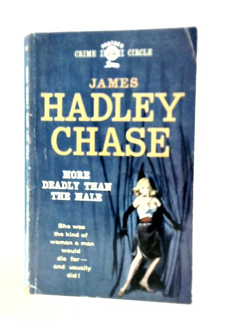 More Deadly than the Male By James Hadley Chase