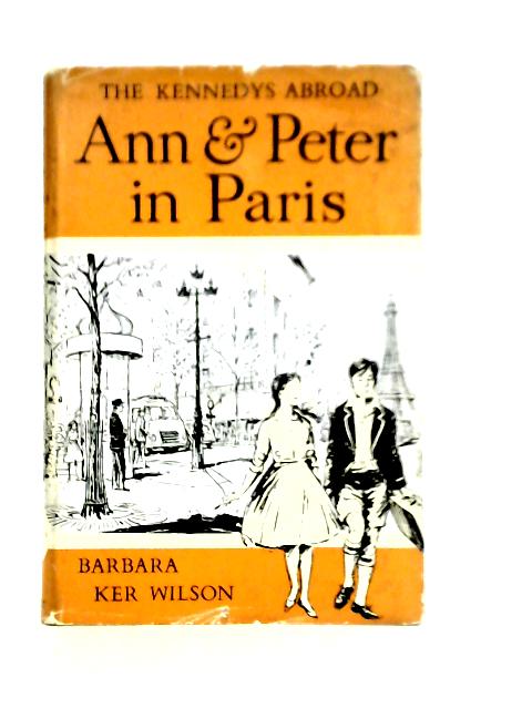 The Kennedys Abroad: Ann and Peter in Paris. von Barbara Ker Wilson