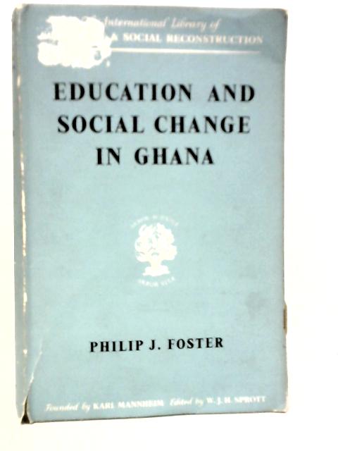 Education and Social Change in Ghana By Philip Foster