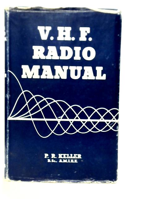 V.H.F.Radio Manual par P.R.Keller