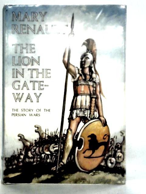 The Lion In The Gateway, The Story Of The Persian Wars von Mary Renault