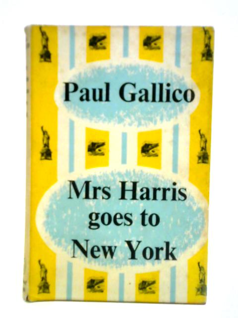 Mrs. Harris Goes to New York By Paul Gallico
