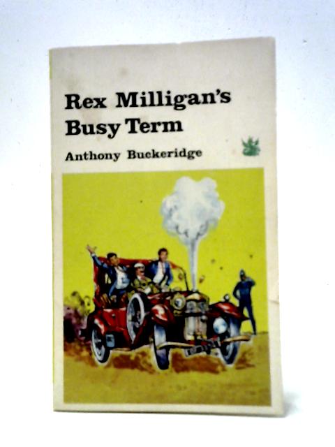 Rex Milligan's Busy Term By Anthony Buckeridge