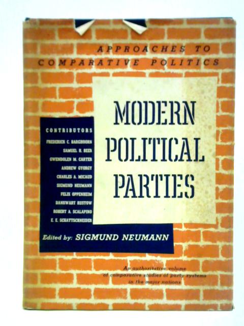 Modern Political Parties: Approaches to Comparative Politics von Sigmund Neumann (Ed.)
