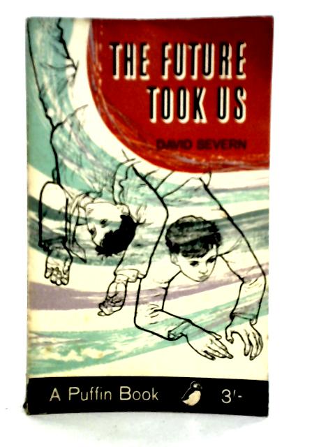 The Future Took Us By David Severn