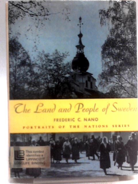 The Land and People of Sweden (Portraits of the nations series) By F. C Nano
