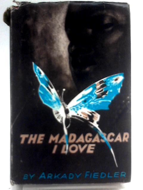 The Madagascar I Love By Arkady Fiedler