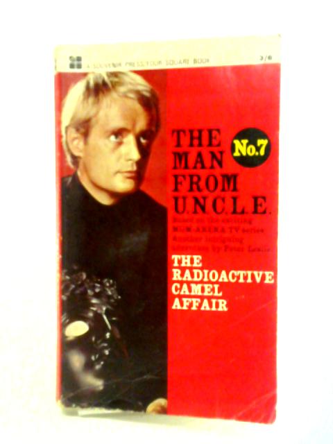 The Radioactive Camel Affair: Based On The M.G.M. Television Series 'the Man From U.N.C.L.E.' By Peter Leslie