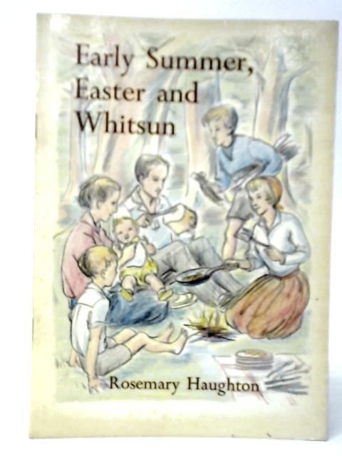 Early Summer, Easter and Whitsun By Rosemary Haughton