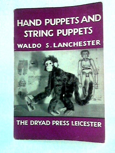 Hand Puppets and String Puppets von Waldo S. Lanchester