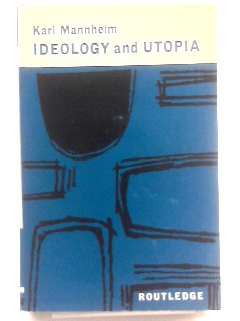 Ideology And Utopia: An Introduction To The Sociology Of Knowledge par Karl Mannheim