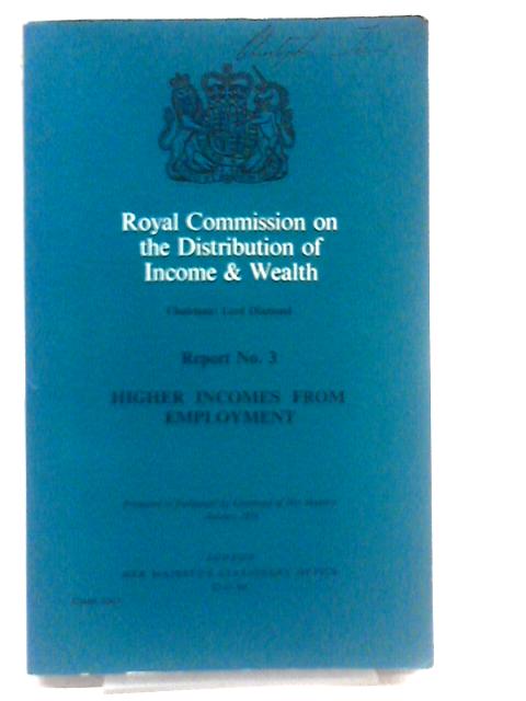 Higher Incomes From Employment (Report - Royal Commission on the Distribution of Income & Wealth no. 3) von Lord Diamond