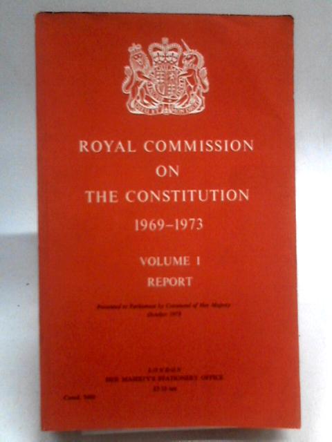 Royal Commission On the Constitution 1969-1973 Volume I Report von U. K. Government