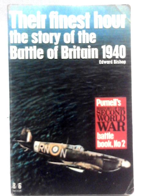 Their Finest Hour - The Story of the Battle of Britain By Edward Bishop