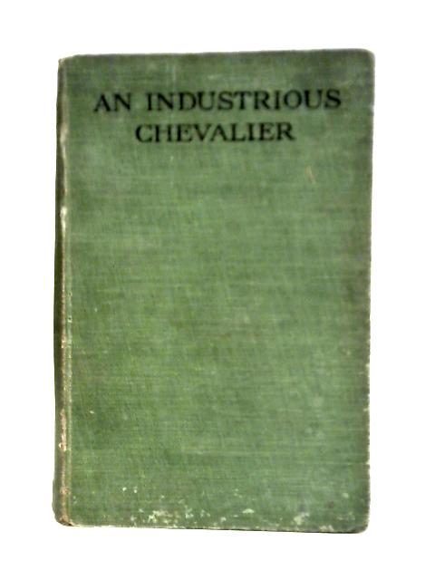 An Industrious Chevalier By S. Squire Sprigge