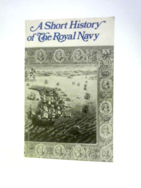 A Short History Of The Royal Navy By A. Cecil Hampshire