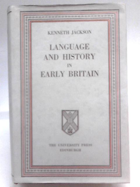 Language and History in Early Britain von Kenneth Jackson