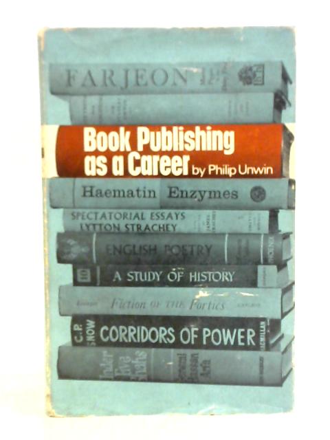 Book Publishing As A Career By Philip Unwin
