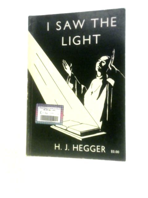 I Saw the Light By H. J. Hegger