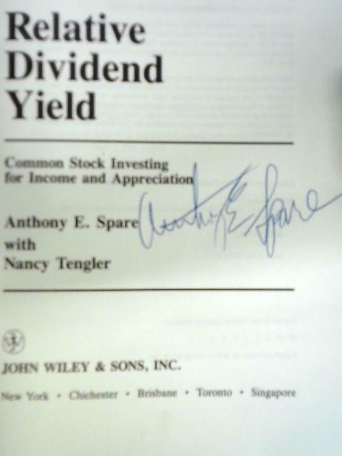 Relative Dividend Yield: Common Stock Investing for Income and Appreciation By Anthony E. Spare