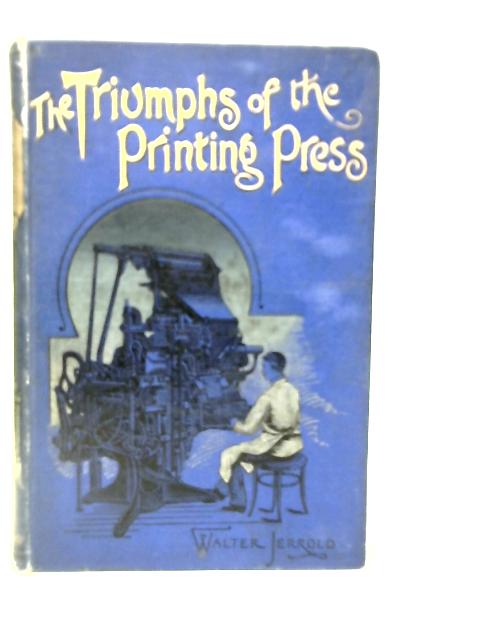 The Triumphs of the Printing Press von Walter Jerrold