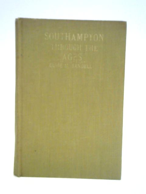 Southampton Through the Ages von Elsie M. Sandell