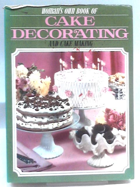 Woman's Own Book of Cake Decorating and Cake Making von Woman's Own