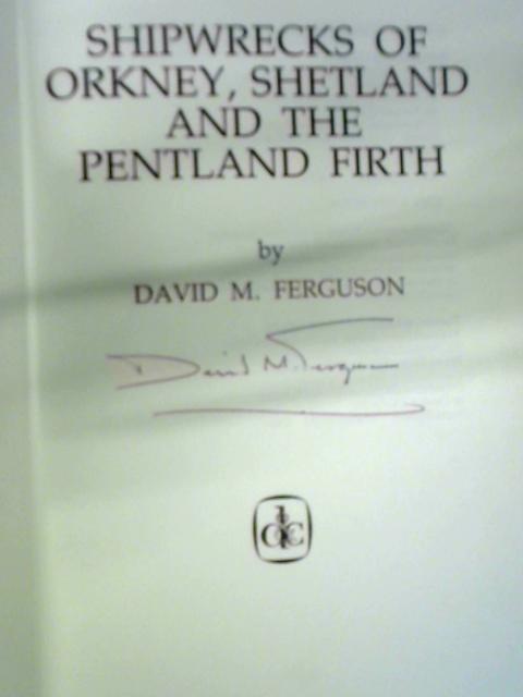 Shipwrecks of Orkney, Shetland and the Pentland Firth von David M. Ferguson