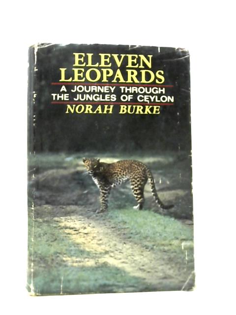 Eleven Leopards: A Journey Through the Jungles of Ceylon von Norah Burke