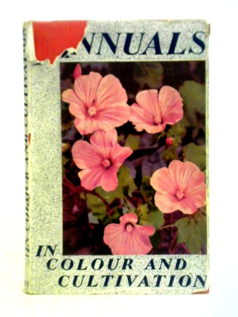 Annuals in Colour and Cultivation By T. C. Mansfield