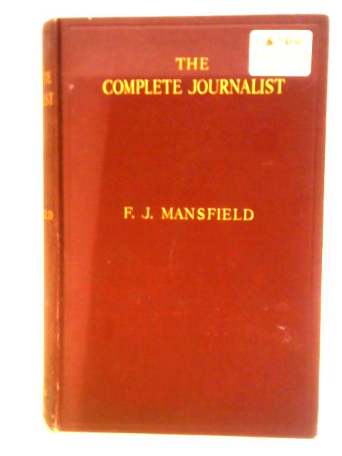 The Complete Journalist von F. J. Mansfield
