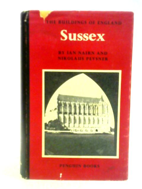 The Buildings Of England: Sussex By Nikolaus Pevsner Ian Nairn