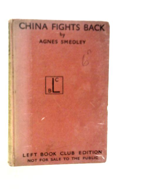 China Fights Back von Agnes Smedley