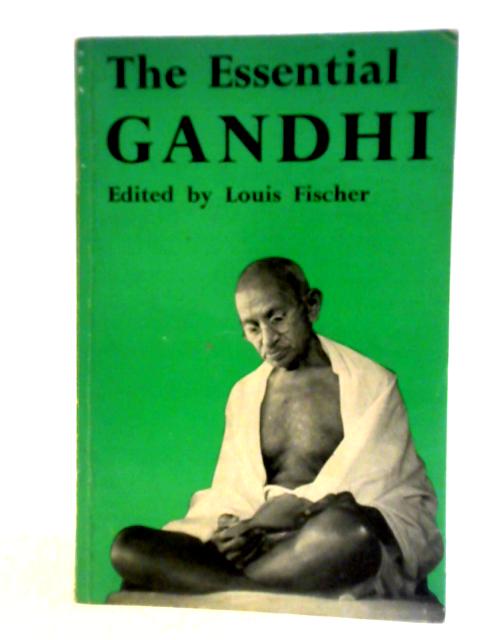 The Essential Gandhi par Louis Fischer (ed.)