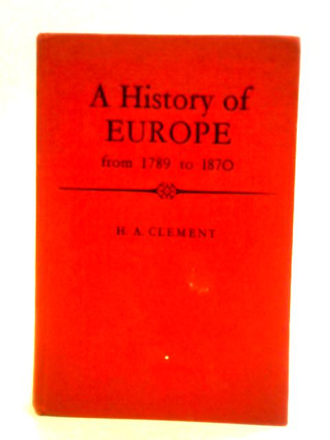 A History of Europe from 1789 to 1870 von H. A. Clement